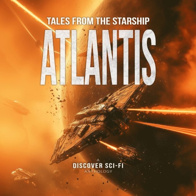 GM Hakim, Derek Dysart, Jasper T. Scott, Nathan Hystad, various authors, Lindsay Buroker, Anthony J. Melchiorri, Samuel Peralta, Steven Konkoly, Joshua Dalzelle, Bobby Adair - Tales from the Starship Atlantis, Ljudbok