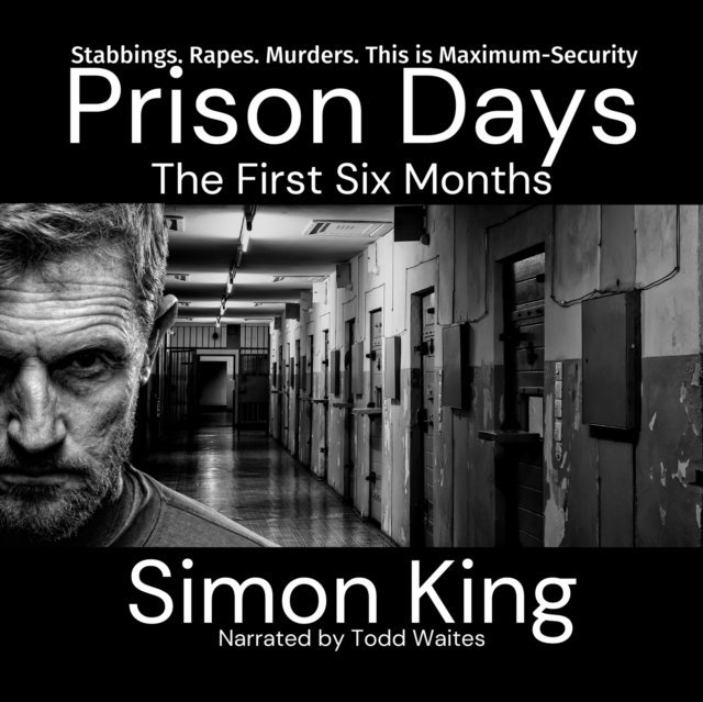 Simon King - Prison Days: The First Six Months, Ljudbok