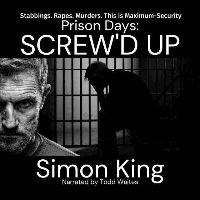 Simon King - Prison Days: Screw'd Up, Ljudbok