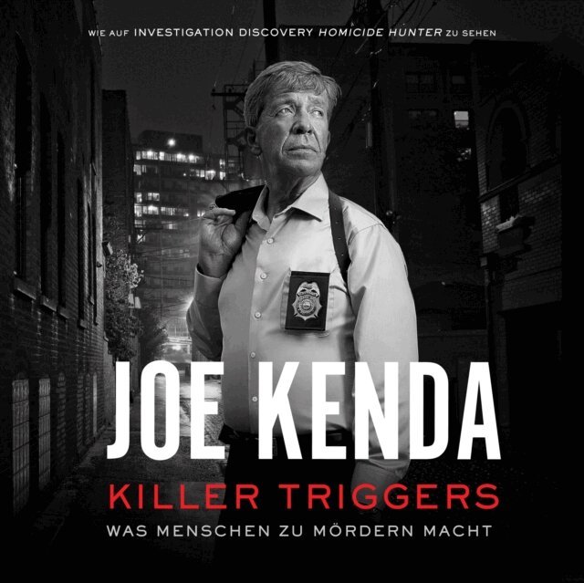 Joe Kenda - Killer Triggers - Was Menschen zu Mordern macht, Ljudbok