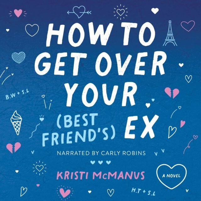 Kristi McManus - How to Get Over Your (Best Friend's) Ex, Ljudbok. Tillgänglighet: Lägg i varukorg