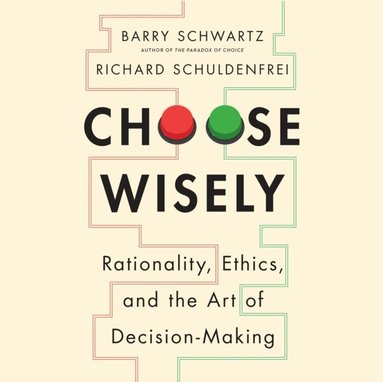 Richard Schuldenfrei, Barry Schwartz - Choose Wisely, Ljudbok