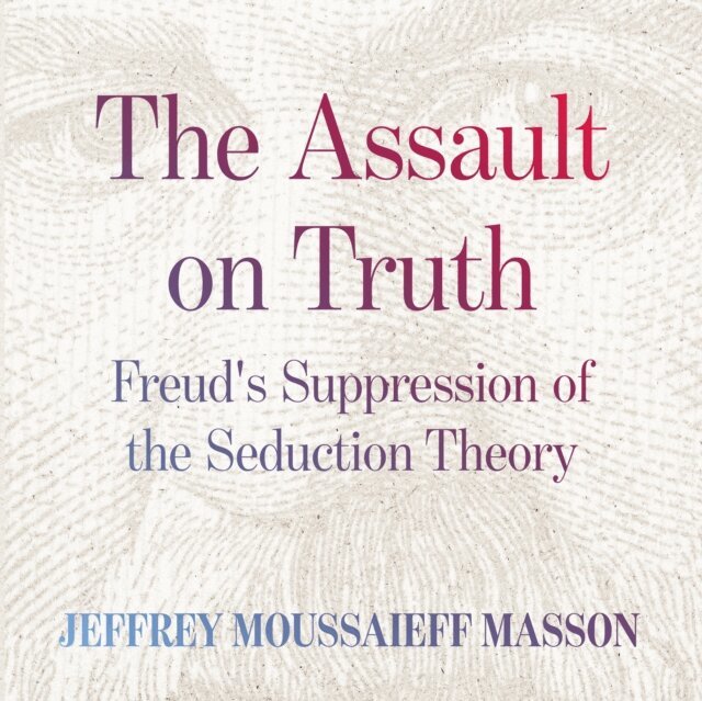 Jeffrey Moussaieff Masson - Assault on Truth, Ljudbok