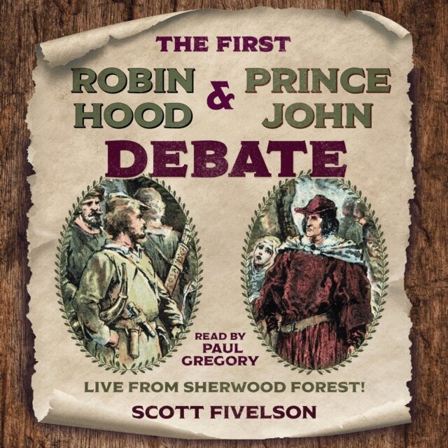 Scott Fivelson - First Robin Hood and Prince John Debate - Live from Sherwood Forest!, Ljudbok