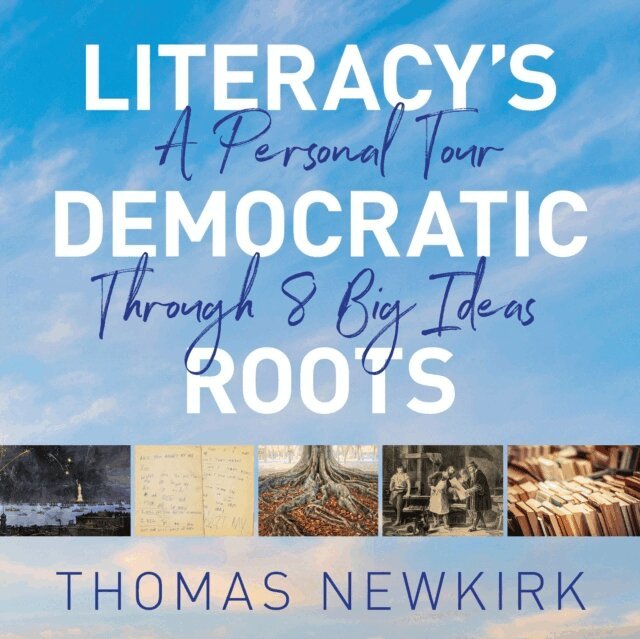 Thomas Newkirk - Literacy's Democratic Roots, Ljudbok