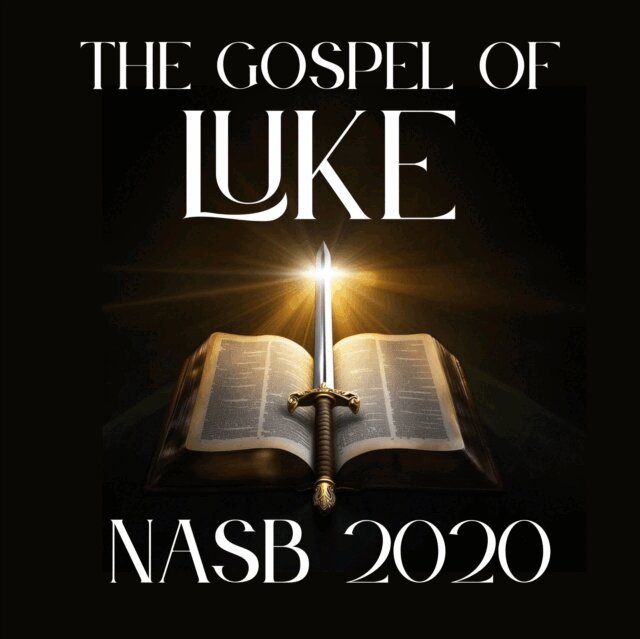 New American Standard Bible - Gospel of Luke: NASB 2020, Ljudbok