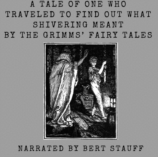 Jacob and Wilhelm Grimm - Tale of One Who Traveled to Find Out What Shivering Meant, Ljudbok