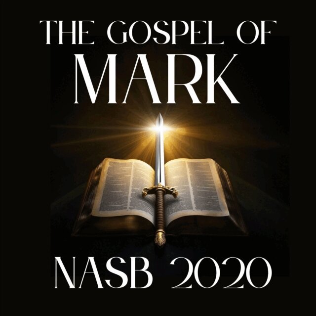 New American Standard Bible - Gospel of Mark: NASB 2020, Ljudbok