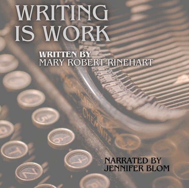 Mary Roberts Rinehart - Writing is Work, Ljudbok