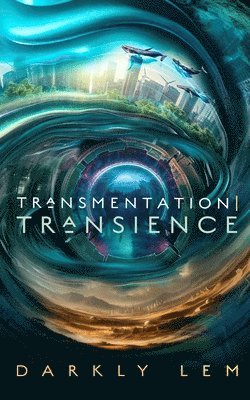 Darkly Lem - Transmentation Transience: Or, an Accession to the People's Council for Nine Thousand Worlds, Häftad