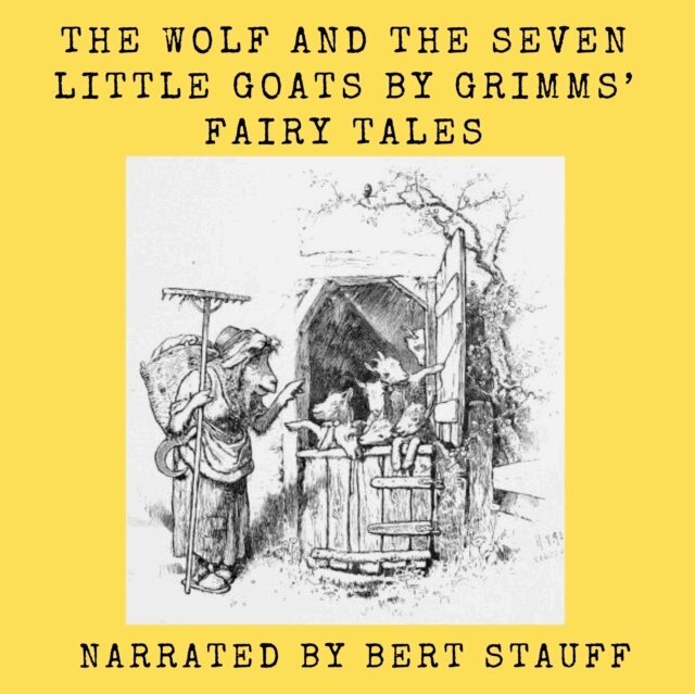 Jacob and Wilhelm Grimm - Wolf And The Seven Little Goats, Ljudbok