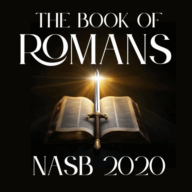 New American Standard Bible - Book of Romans: NASB 2020, Ljudbok
