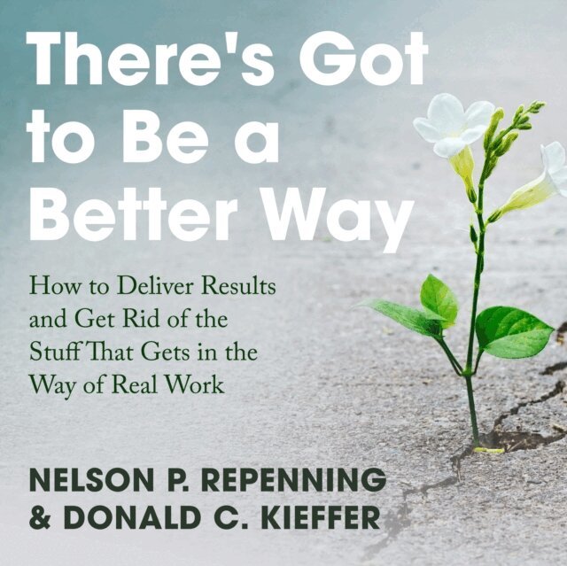 Donald C. Kieffer, Nelson P. Repenning - There's Got to Be a Better Way, Ljudbok