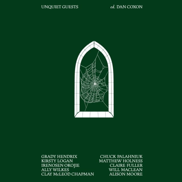 Diana Croft, various authors, Alison Moore, Clay McLeod Chapman, Will Maclean, Ally Wilkes, Claire Fuller, Irenosen Okojie, Matthew Holness, Kirsty Logan, Grady Hendrix, Dan Coxon, Chuck Palahniuk - Unquiet Guests, Ljudbok