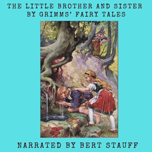 Jacob and Wilhelm Grimm - Little Brother and Sister, Ljudbok