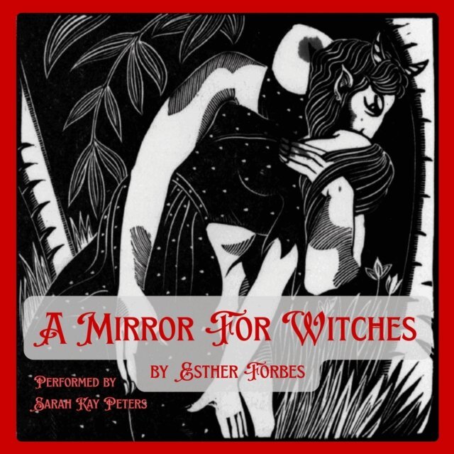 Esther Forbes - Mirror for Witches, Ljudbok
