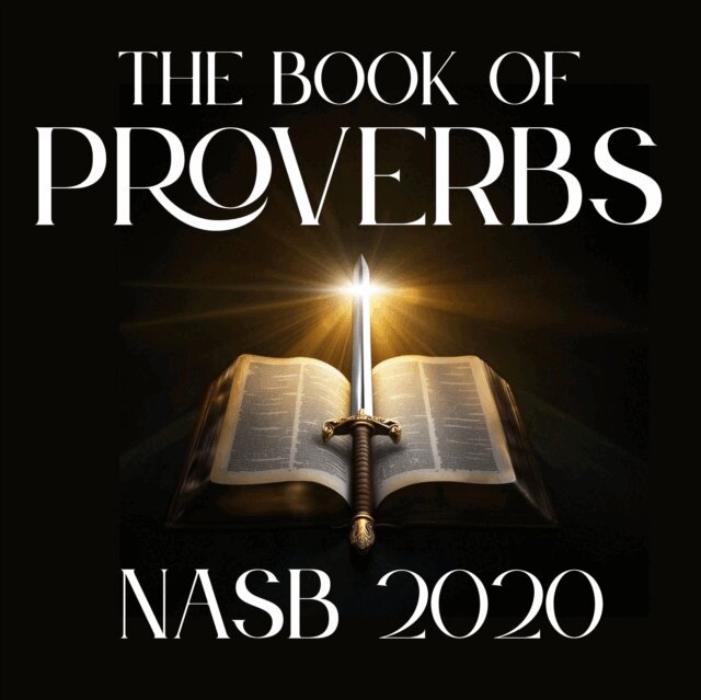 New American Standard Bible - Book of Proverbs: NASB 2020, Ljudbok