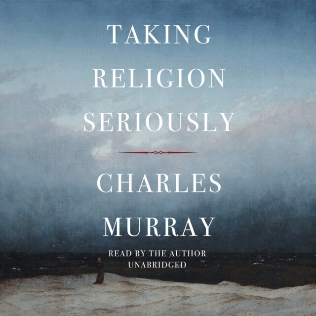 Charles Murray - Taking Religion Seriously, Ljudbok
