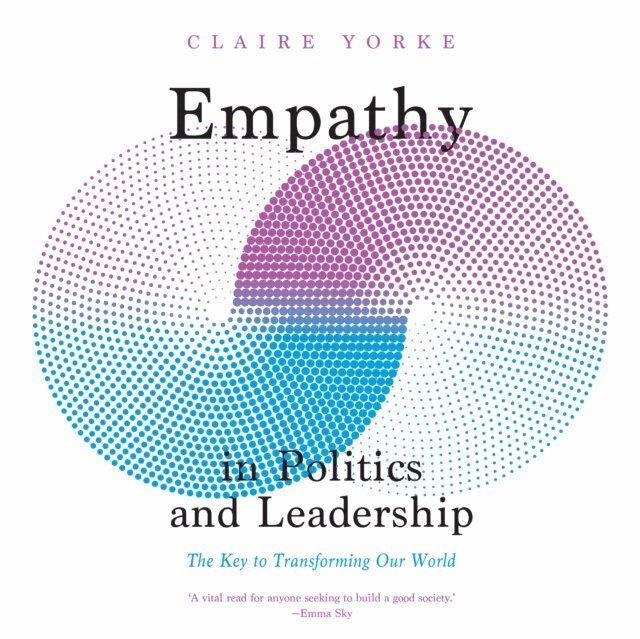 Claire Yorke - Empathy in Politics and Leadership, Ljudbok