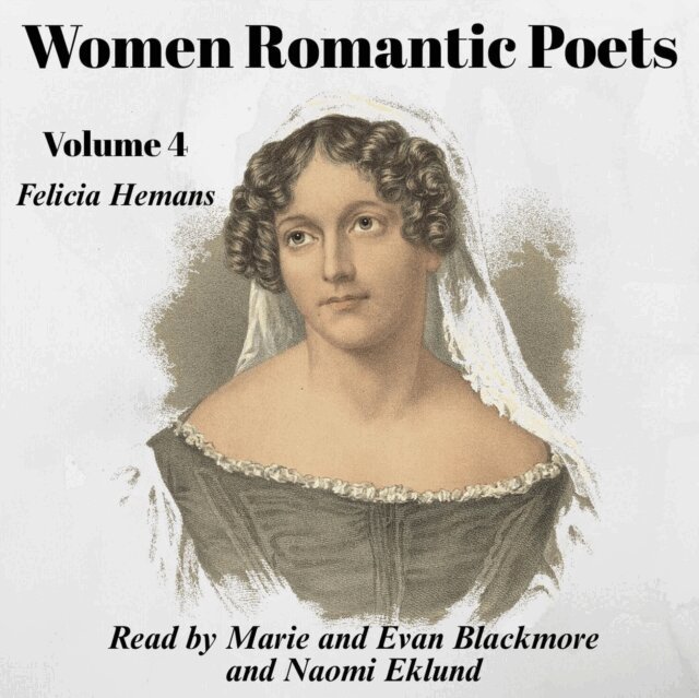 Felicia Hemans - Women Romantic Poets - Volume 4, Ljudbok