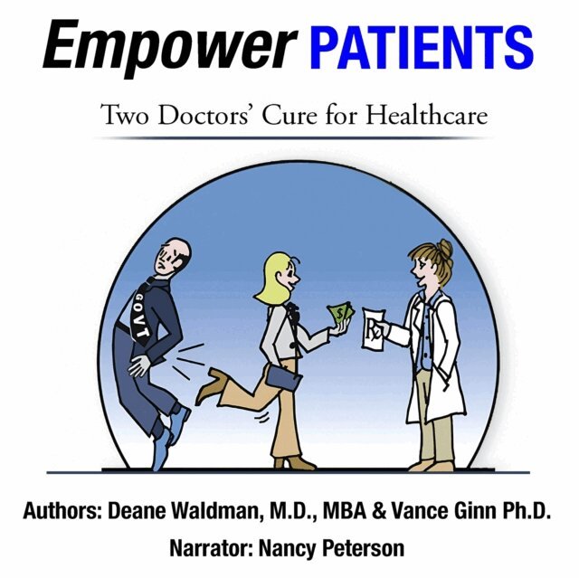 Vance Ginn PhD, MBA Deane Waldman MD - Empower Patients: Two Doctors' Cure for Healthcare, Ljudbok