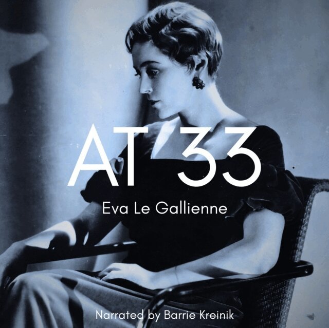 Eva Le Gallienne - At 33, Ljudbok