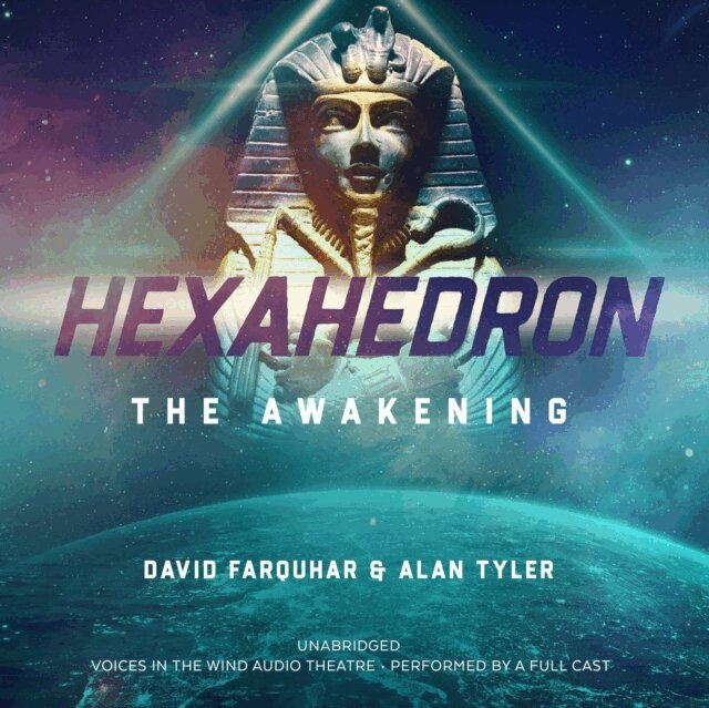 a full cast, Alan Tyler, Voices in the Wind Audio Theatre - Hexahedron: The Awakening, Ljudbok