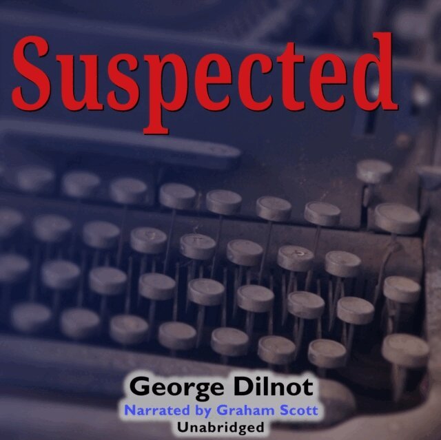 George Dilnot - Suspected, Ljudbok