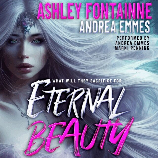 Andrea Emmes, Ashley Fontainne - Eternal Beauty, Ljudbok