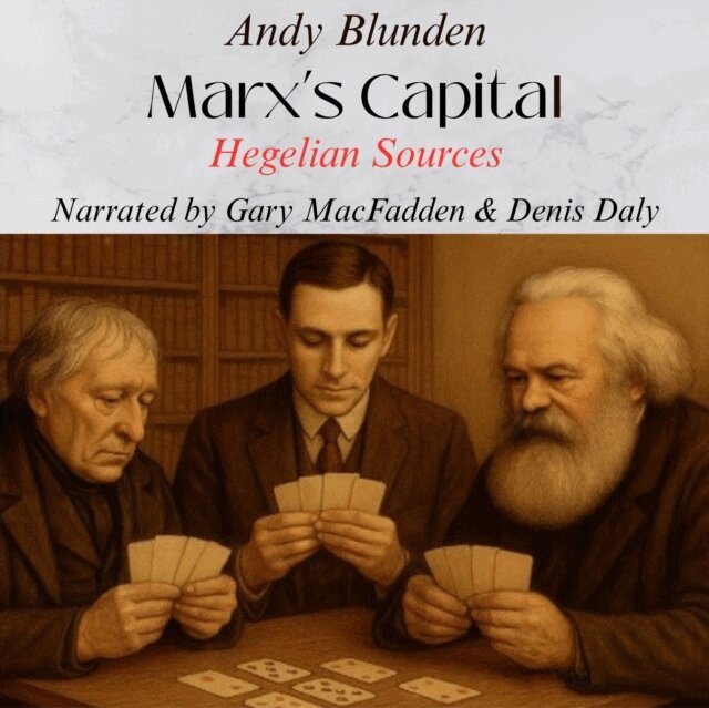 Andy Blunden - Marx's Capital - Hegelian Sources, Ljudbok