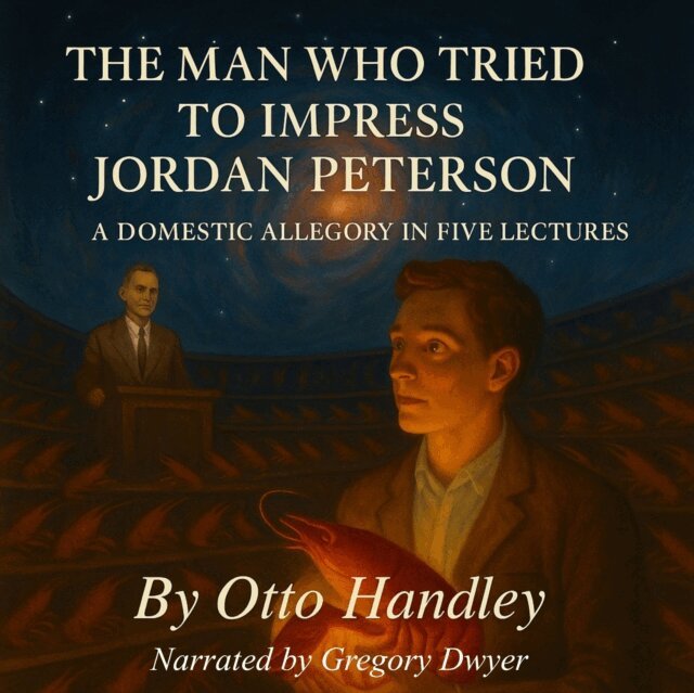 Otto Handley - Man Who Tried to Impress Jordan Peterson, Ljudbok