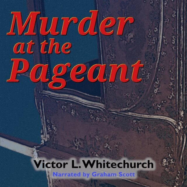 Victor L. Whitechurch - Murder at the Pageant, Ljudbok