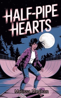 Melissa Meghan - Half-Pipe Hearts, Häftad