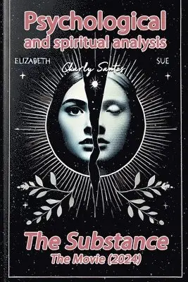 Charly Santos - Psychological and spiritual analysis The Substance (The movie) 2024, Häftad. Tillgänglighet: Lägg i varukorg