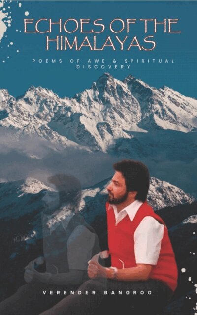 Verender Bangroo - Echoes of the Himalayas: Poems of Awe & Spiritual Discovery, E-bok