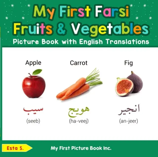 Esta S. - My First Farsi Fruits & Vegetables Picture Book with English Translations, E-bok. Tillgänglighet: Lägg i varukorg