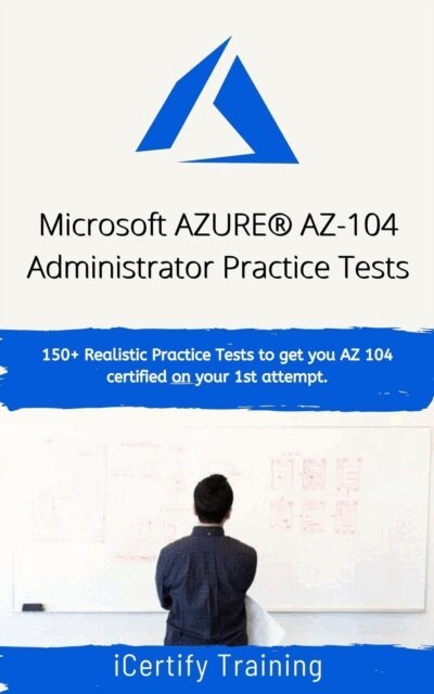 iCertify Training - Microsoft AZURE(R) AZ-104 Administrator Practice Tests, E-bok. Tillgänglighet: Lägg i varukorg