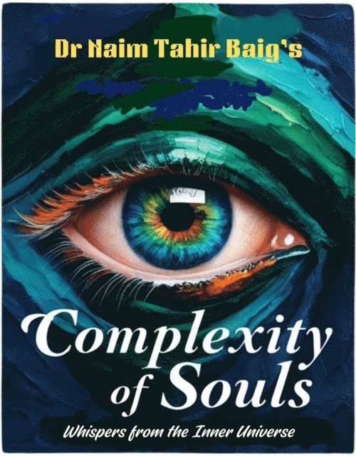 Dr Naim Tahir Baig - Complexity of Souls, E-bok. Tillgänglighet: Lägg i varukorg