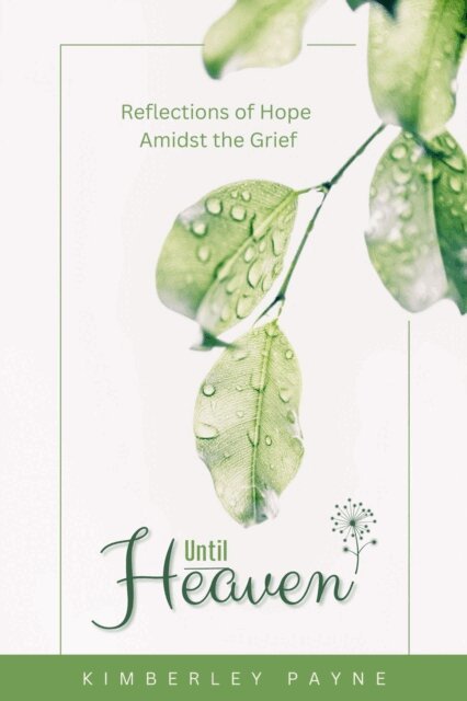 Kimberley Payne - Until Heaven: Reflections of Hope Amidst the Grief, E-bok. Tillgänglighet: Lägg i varukorg