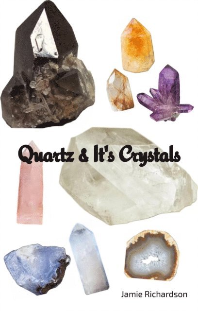 Jamie Richardson - Quartz & It's Crystals, E-bok. Tillgänglighet: Lägg i varukorg