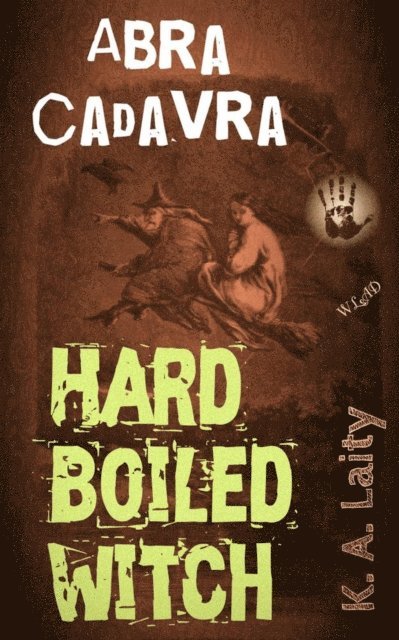 K. A. Laity - Hard-Boiled Witch: Abra Cadavra, E-bok