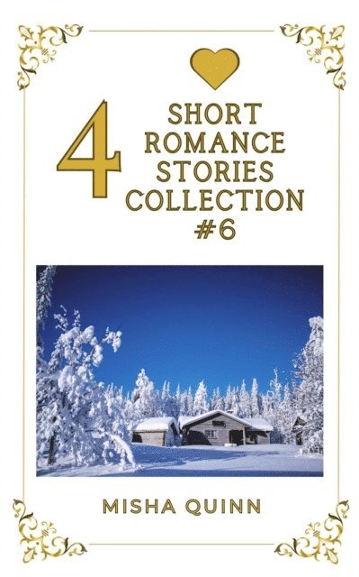 Misha Quinn - 4 Short Romance Stories Collection #6, E-bok