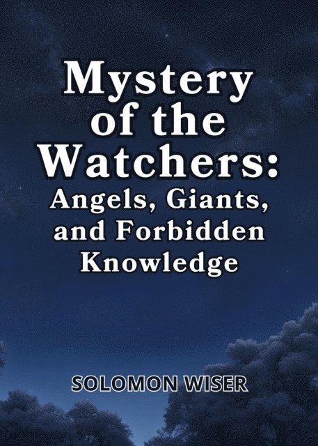 Solomon Wiser - Mystery of the Watchers: Angels, Giants, and Forbidden Knowledge, E-bok. Tillgänglighet: Lägg i varukorg