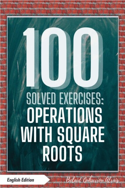 BELAID OUHARROU ALRAIS - 100 Solved Exercises: Operations with Square Roots, E-bok. Tillgänglighet: Lägg i varukorg