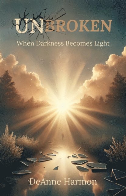 DeAnne Harmon - Unbroken: When Darkness Becomes Light, E-bok. Tillgänglighet: Lägg i varukorg