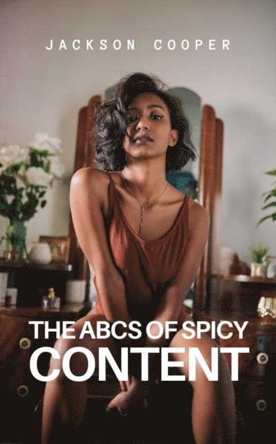Jackson Cooper - ABCs of Spicy Content, E-bok. Tillgänglighet: Lägg i varukorg