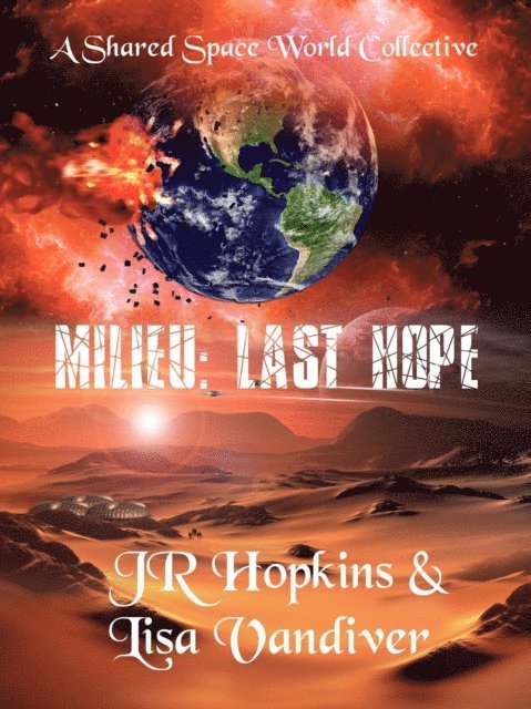 JR Hopkins, Lisa Vandiver, Jacqueline Hopkins - Milieu: Last Hope, E-bok