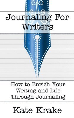 Kate Krake - Journaling For Writers, Häftad. Tillgänglighet: Lägg i varukorg