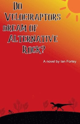 Ian Fortey - Do Velociraptors Dream of Alternative Rock?, Häftad