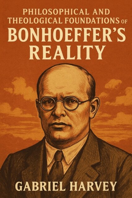 Gabriel Harvey - Philosophical and Theological Foundations of Bonhoeffer's Reality, E-bok